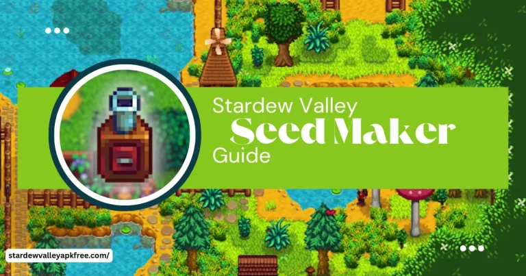 Stardew Valley Seed Maker Guide